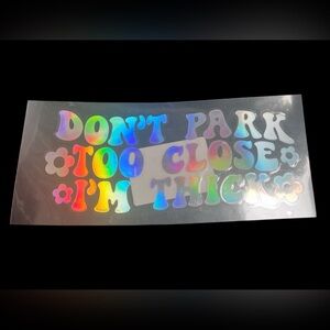 Don’t park too close I’m thick car decal